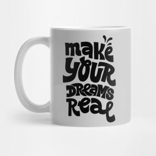 Make your dreams real B&W Mug